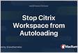 Stop Citrix Workspace from opening in Full scree